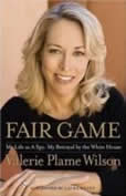 FAIR GAME - By Valerie Plame Wilson